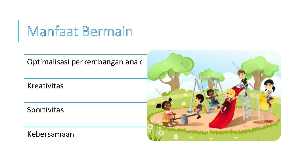 Manfaat Bermain Optimalisasi perkembangan anak Kreativitas Sportivitas Kebersamaan 