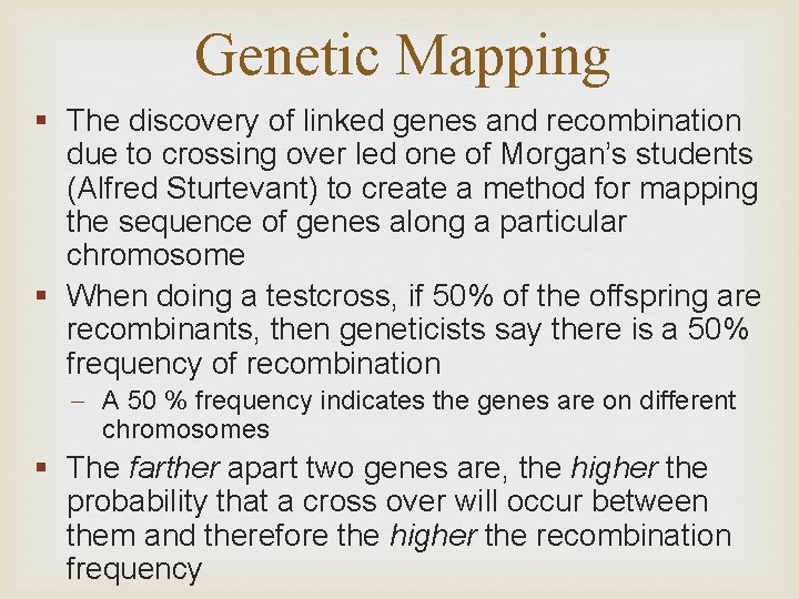 Genetic Mapping § The discovery of linked genes and recombination due to crossing over