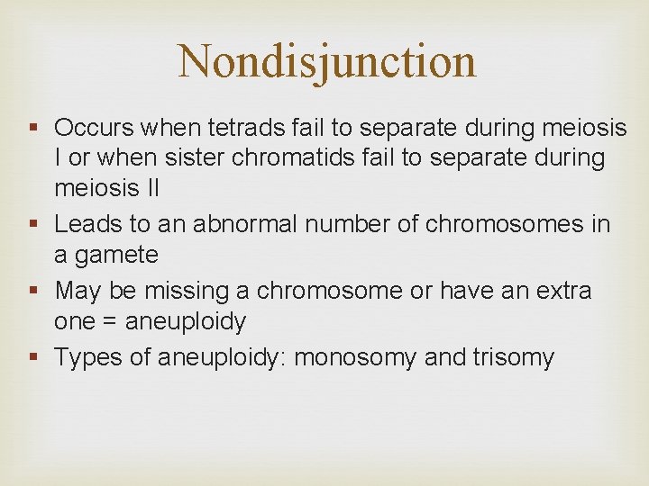 Nondisjunction § Occurs when tetrads fail to separate during meiosis I or when sister
