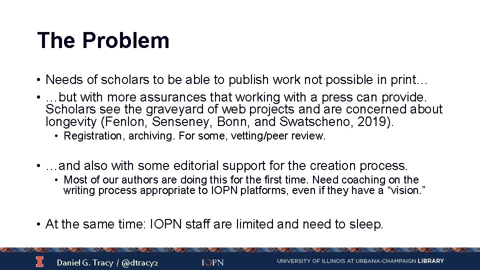 The Problem • Needs of scholars to be able to publish work not possible