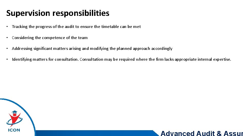 Supervision responsibilities • Tracking the progress of the audit to ensure the timetable can