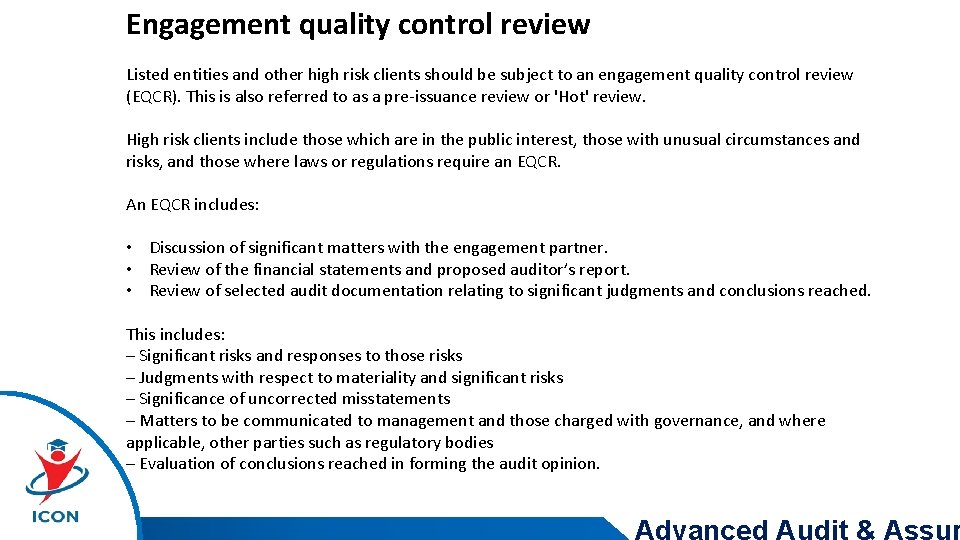 Engagement quality control review Listed entities and other high risk clients should be subject