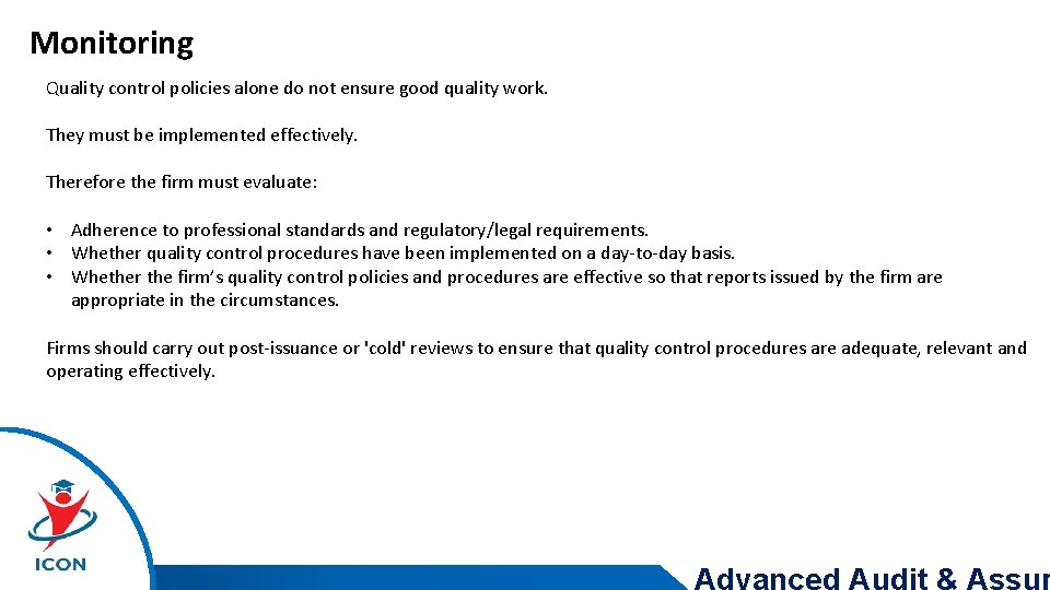Monitoring Quality control policies alone do not ensure good quality work. They must be