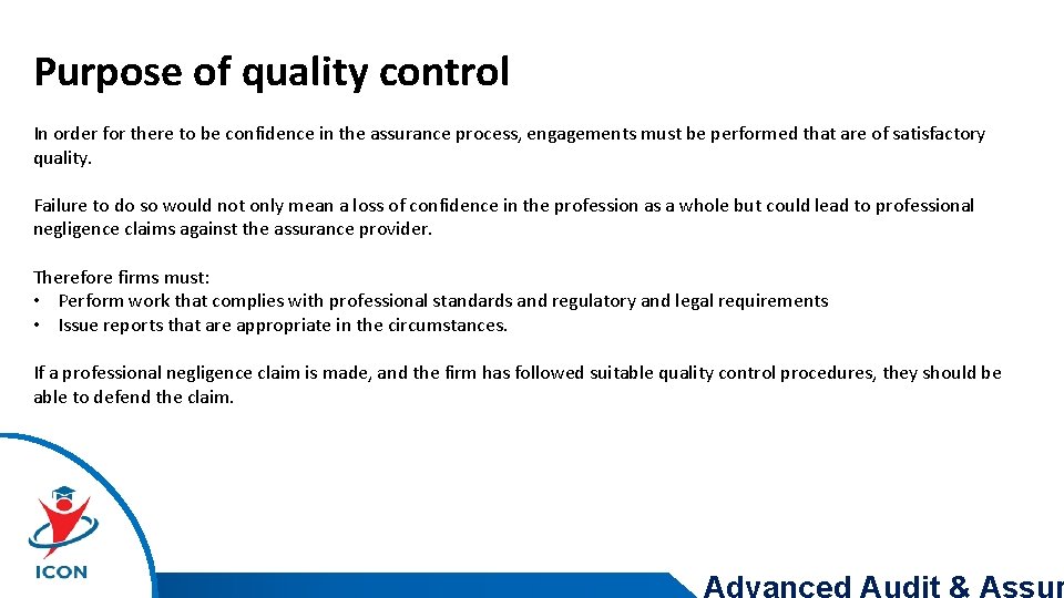 Purpose of quality control In order for there to be confidence in the assurance