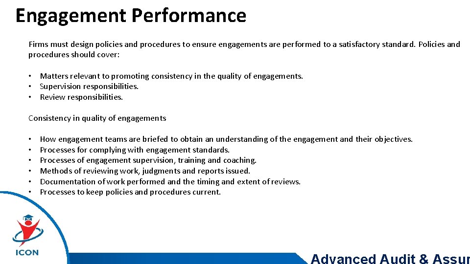 Engagement Performance Firms must design policies and procedures to ensure engagements are performed to