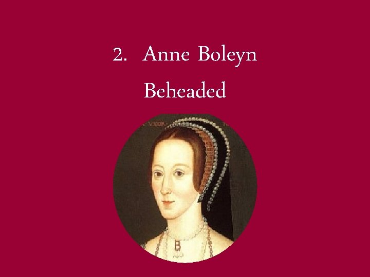 2. Anne Boleyn Beheaded 