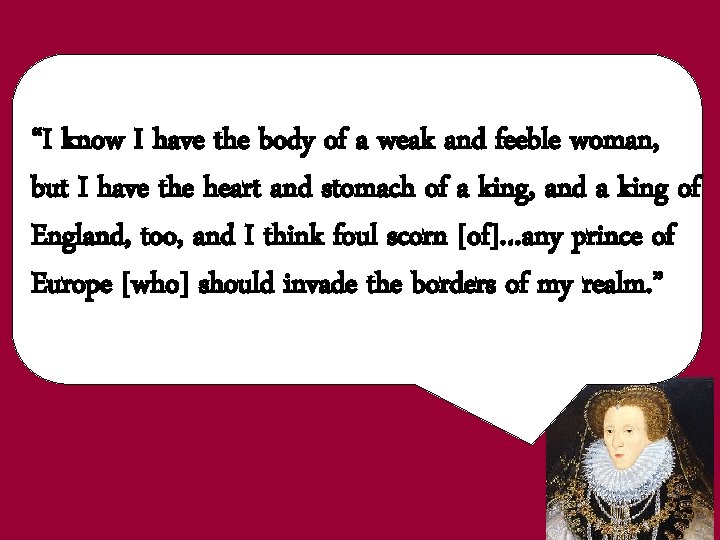 “I know I have the body of a weak and feeble woman, but I