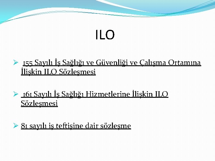 ILO Ø 155 Sayılı İş Sağlığı ve Güvenliği ve Çalışma Ortamına İlişkin ILO Sözleşmesi