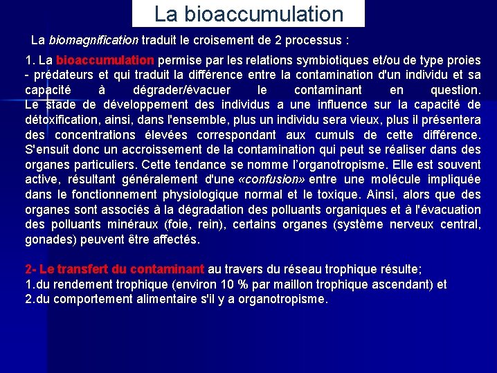 La bioaccumulation La biomagnification traduit le croisement de 2 processus : 1. La bioaccumulation