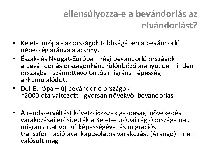 ellensúlyozza-e a bevándorlás az elvándorlást? • Kelet-Európa - az országok többségében a bevándorló népesség