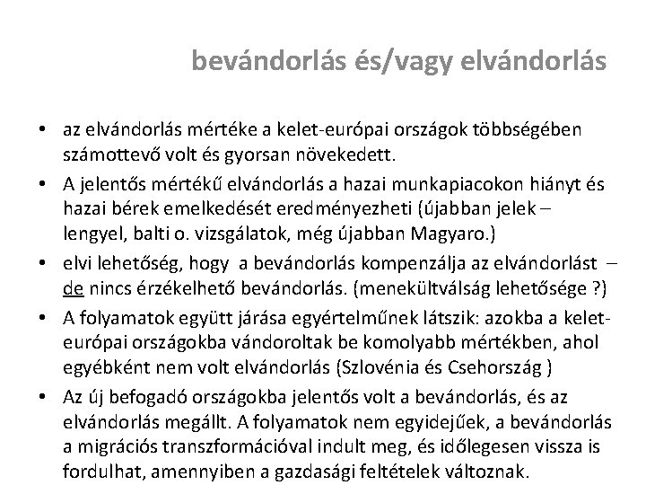 bevándorlás és/vagy elvándorlás • az elvándorlás mértéke a kelet-európai országok többségében számottevő volt és