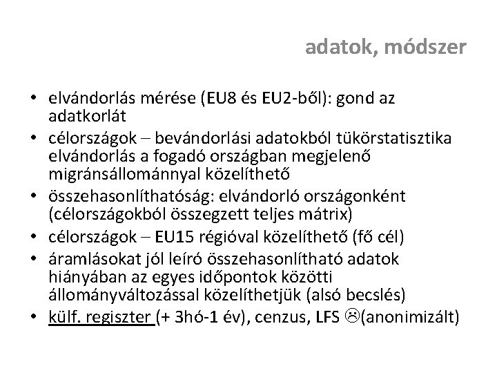 adatok, módszer • elvándorlás mérése (EU 8 és EU 2 -ből): gond az adatkorlát