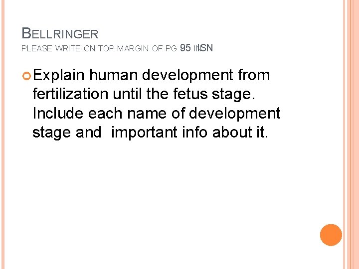 BELLRINGER PLEASE WRITE ON TOP MARGIN OF PG Explain 95 INISN human development from