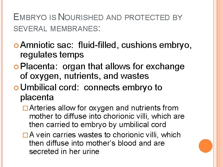 EMBRYO IS NOURISHED AND PROTECTED BY SEVERAL MEMBRANES: Amniotic sac: fluid-filled, cushions embryo, regulates