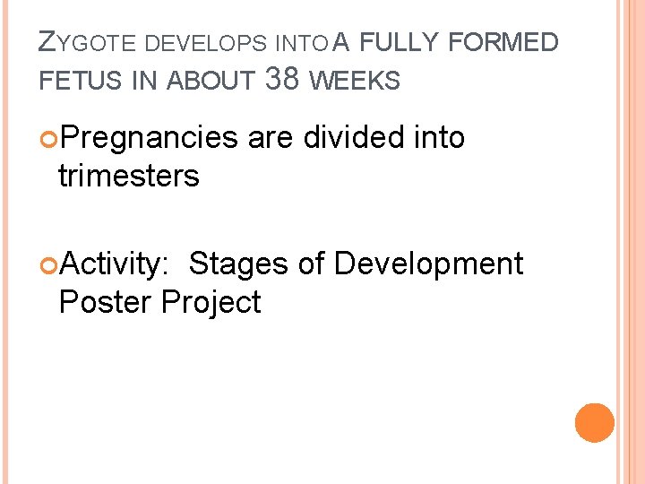ZYGOTE DEVELOPS INTO A FULLY FORMED FETUS IN ABOUT Pregnancies 38 WEEKS are divided