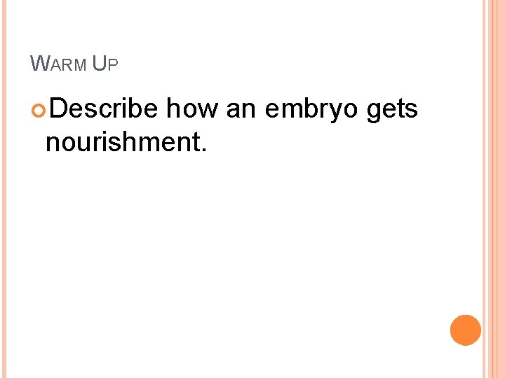 WARM UP Describe how an embryo gets nourishment. 