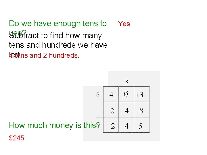 Do we have enough tens to use? Subtract to find how many tens and