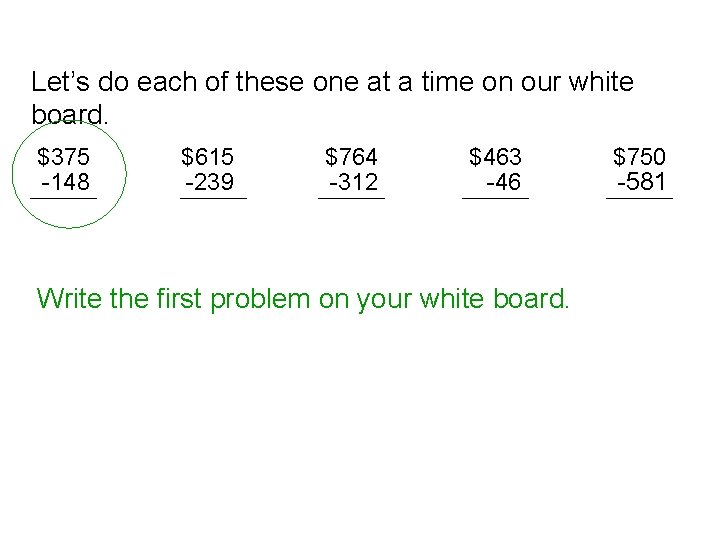 Let’s do each of these one at a time on our white board. $375