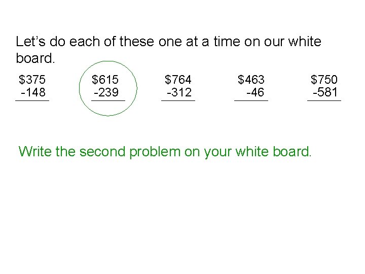 Let’s do each of these one at a time on our white board. $375