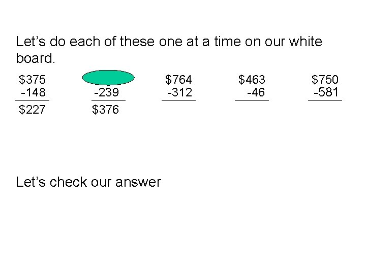 Let’s do each of these one at a time on our white board. $375