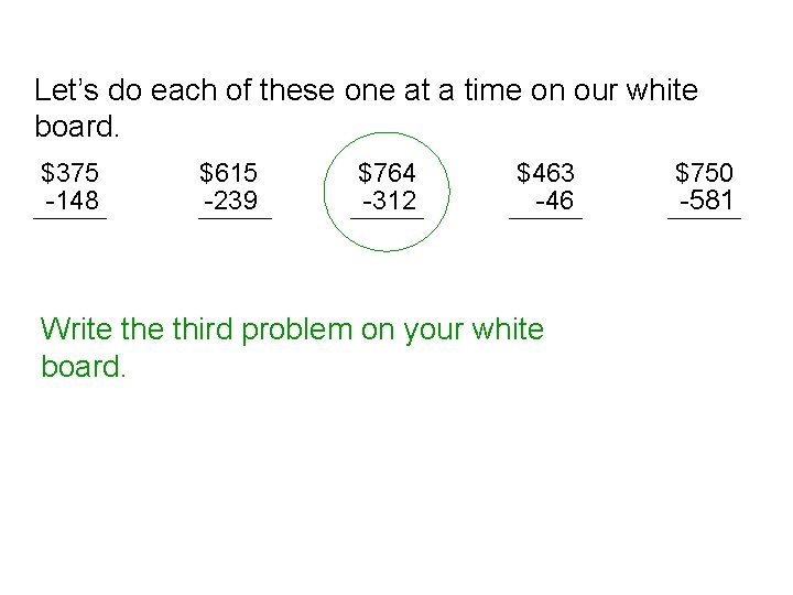 Let’s do each of these one at a time on our white board. $375