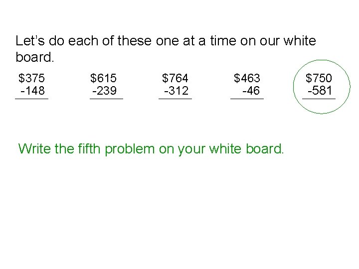 Let’s do each of these one at a time on our white board. $375