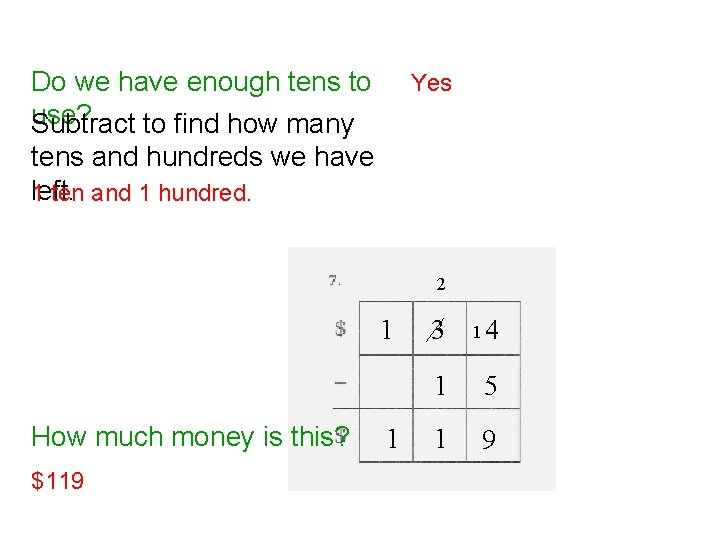 Do we have enough tens to use? Subtract to find how many tens and