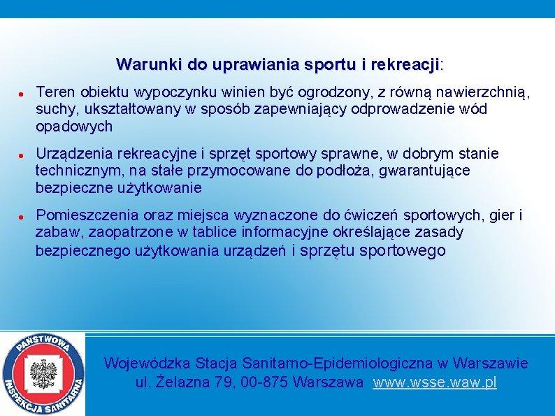 Warunki do uprawiania sportu i rekreacji: Teren obiektu wypoczynku winien być ogrodzony, z równą