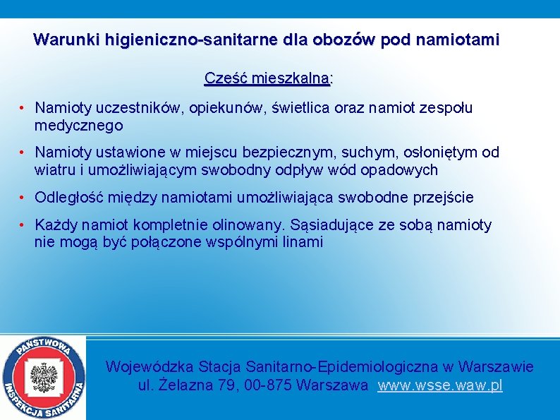 Warunki higieniczno-sanitarne dla obozów pod namiotami Część mieszkalna: • Namioty uczestników, opiekunów, świetlica oraz