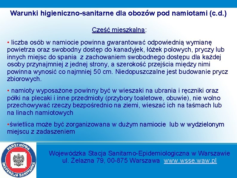 Warunki higieniczno-sanitarne dla obozów pod namiotami (c. d. ) Część mieszkalna: • liczba osób