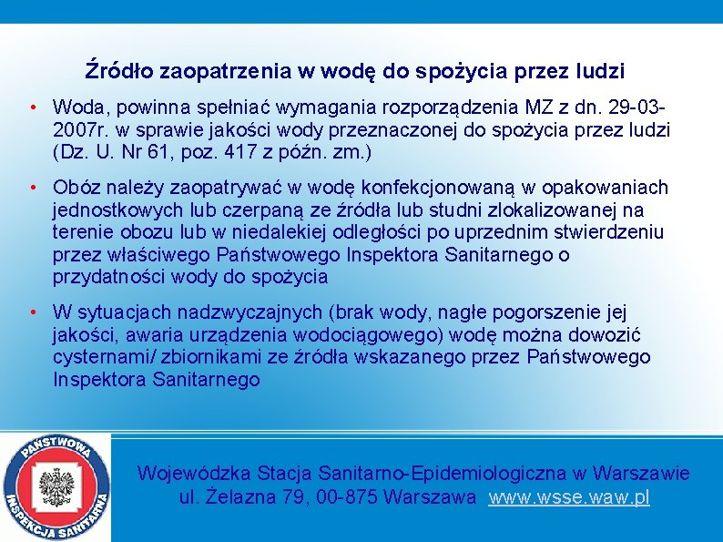 Źródło zaopatrzenia w wodę do spożycia przez ludzi • Woda, powinna spełniać wymagania rozporządzenia