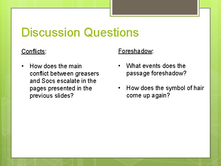 Discussion Questions Conflicts: Foreshadow: • How does the main conflict between greasers and Socs