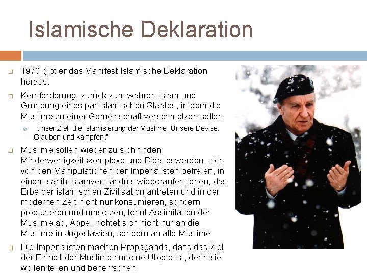 Islamische Deklaration 1970 gibt er das Manifest Islamische Deklaration heraus. Kernforderung: zurück zum wahren