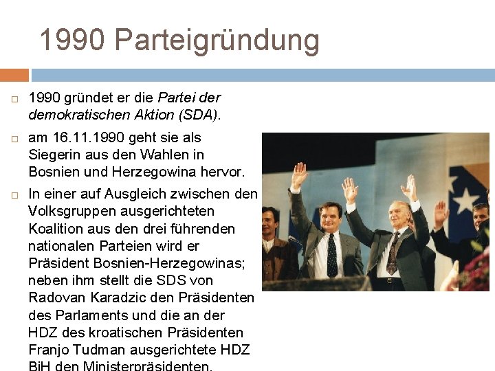 1990 Parteigründung 1990 gründet er die Partei der demokratischen Aktion (SDA). am 16. 11.