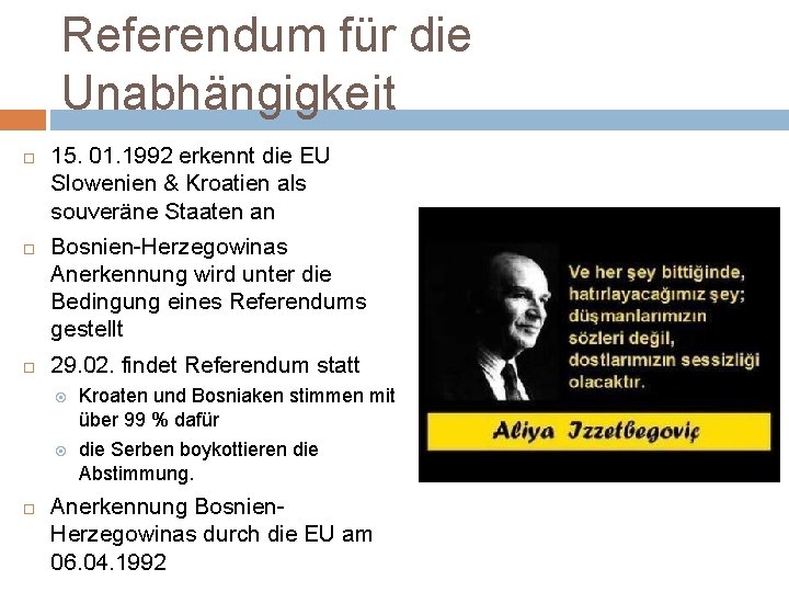 Referendum für die Unabhängigkeit 15. 01. 1992 erkennt die EU Slowenien & Kroatien als