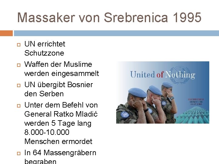 Massaker von Srebrenica 1995 UN errichtet Schutzzone Waffen der Muslime werden eingesammelt UN übergibt