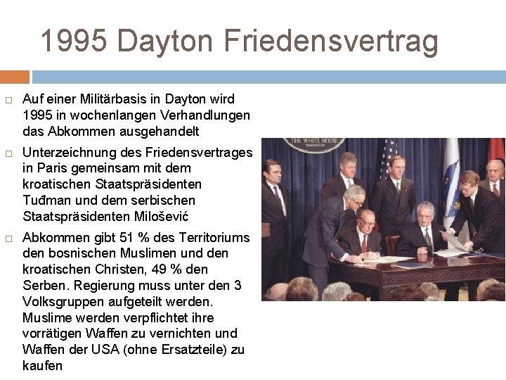 1995 Dayton Friedensvertrag Auf einer Militärbasis in Dayton wird 1995 in wochenlangen Verhandlungen das