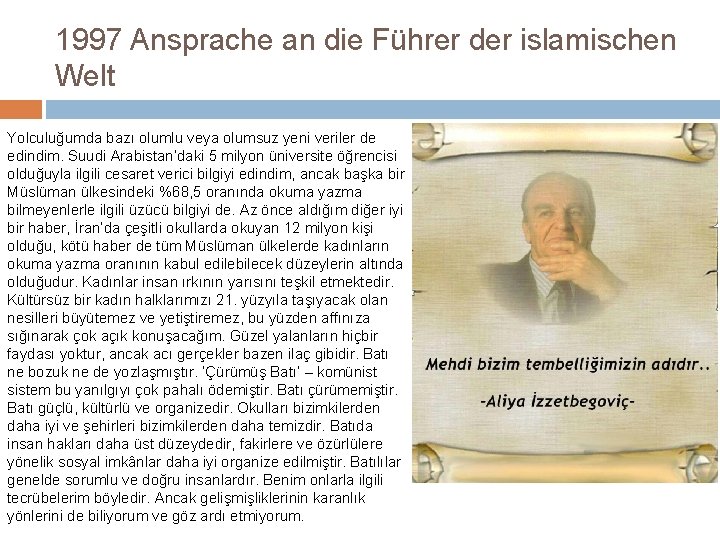 1997 Ansprache an die Führer der islamischen Welt Yolculuğumda bazı olumlu veya olumsuz yeni