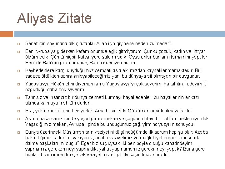 Aliyas Zitate Sanat için soyunana alkış tutanlar Allah için giyinene neden zulmeder? Ben Avrupa’ya