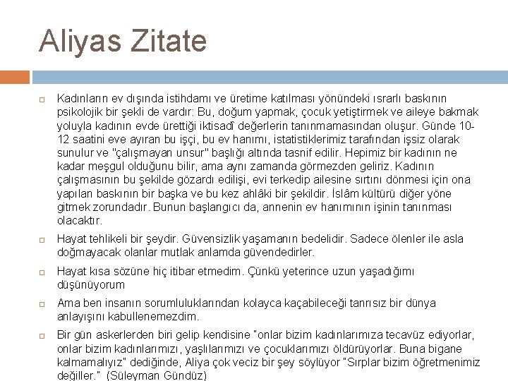 Aliyas Zitate Kadınların ev dışında istihdamı ve üretime katılması yönündeki ısrarlı baskının psikolojik bir