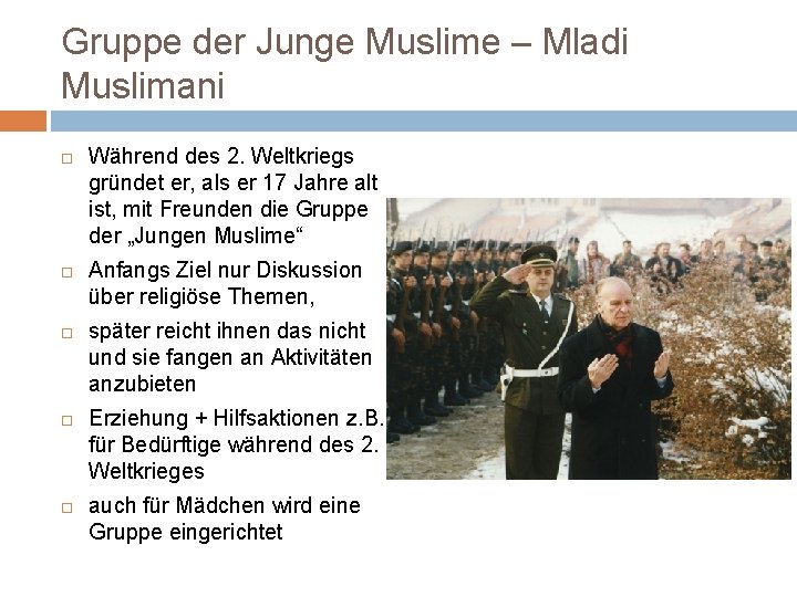 Gruppe der Junge Muslime – Mladi Muslimani Während des 2. Weltkriegs gründet er, als