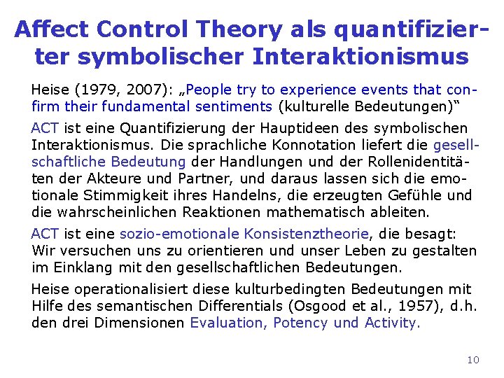 Affect Control Theory als quantifizierter symbolischer Interaktionismus Heise (1979, 2007): „People try to experience