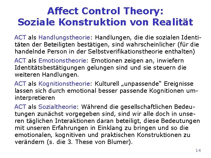 Affect Control Theory: Soziale Konstruktion von Realität ACT als Handlungstheorie: Handlungen, die sozialen Identitäten