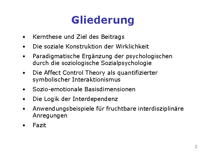 Gliederung • Kernthese und Ziel des Beitrags • Die soziale Konstruktion der Wirklichkeit •