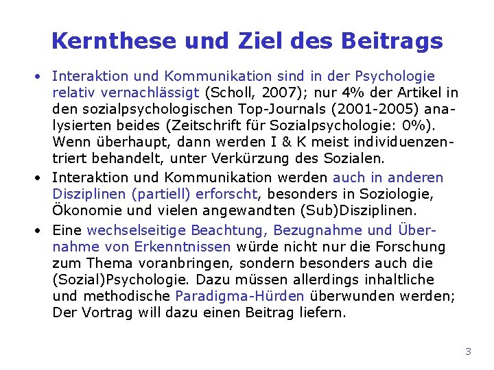 Kernthese und Ziel des Beitrags • Interaktion und Kommunikation sind in der Psychologie relativ