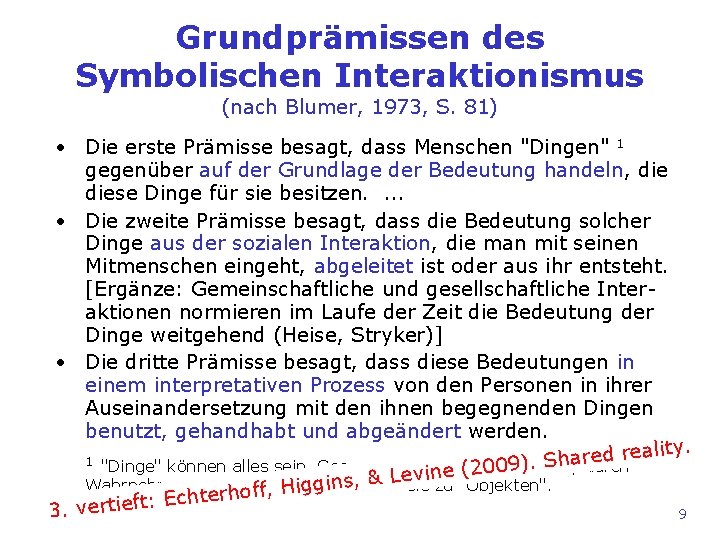 Grundprämissen des Symbolischen Interaktionismus (nach Blumer, 1973, S. 81) • Die erste Prämisse besagt,