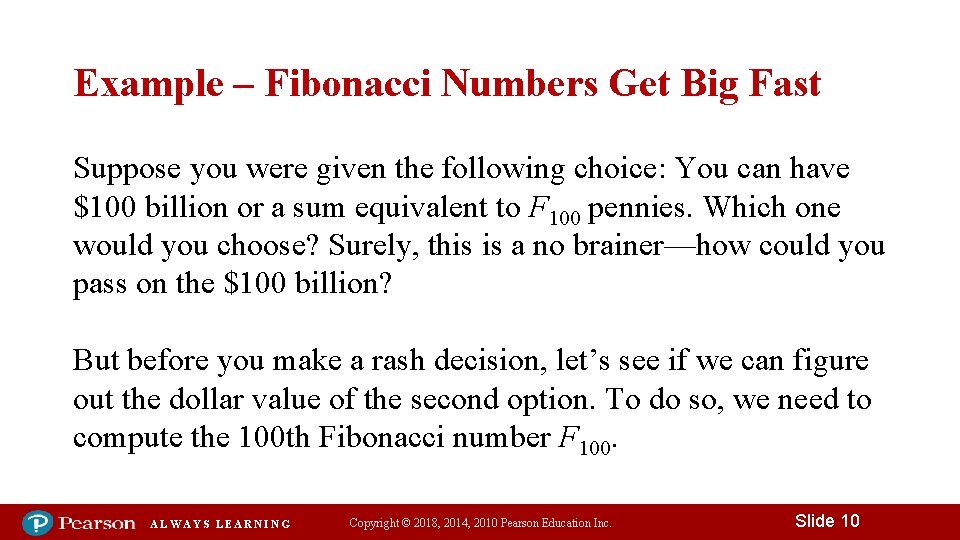 Example – Fibonacci Numbers Get Big Fast Suppose you were given the following choice: