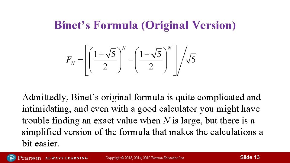 Binet’s Formula (Original Version) Admittedly, Binet’s original formula is quite complicated and intimidating, and