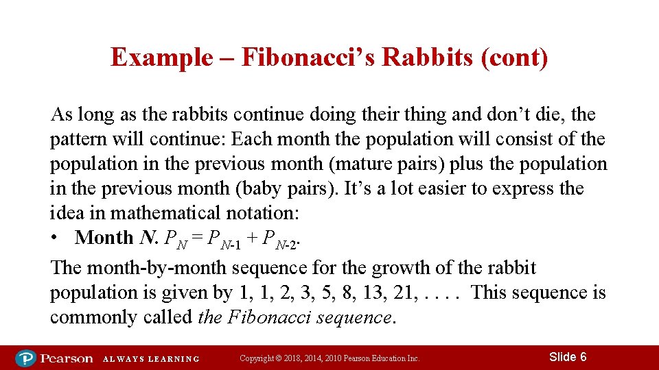 Example – Fibonacci’s Rabbits (cont) As long as the rabbits continue doing their thing