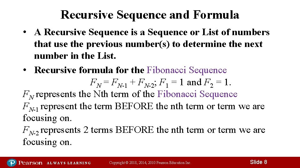 Recursive Sequence and Formula • A Recursive Sequence is a Sequence or List of